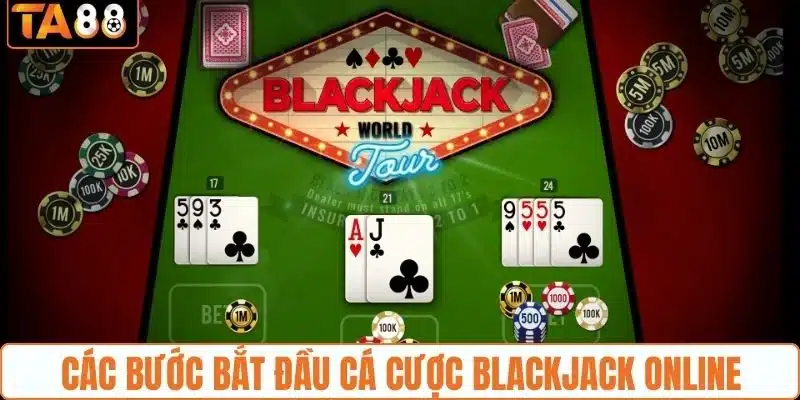 Các bước bắt đầu cá cược Blackjack online