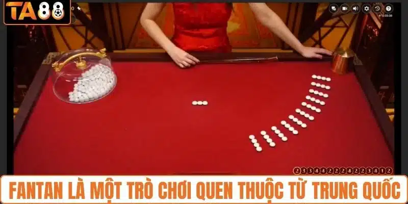Fantan là một trò chơi quen thuộc từ Trung Quốc