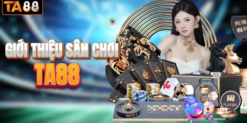 Giới thiệu thương hiệu giải trí uy tín TA88