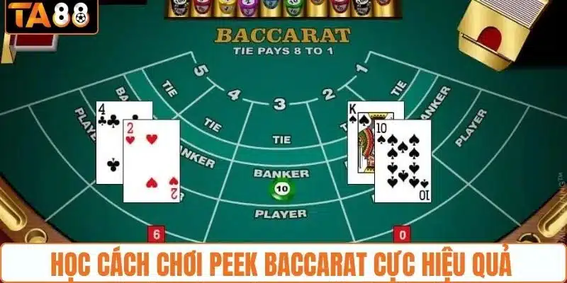 Học cách chơi Peek Baccarat cực hiệu quả 