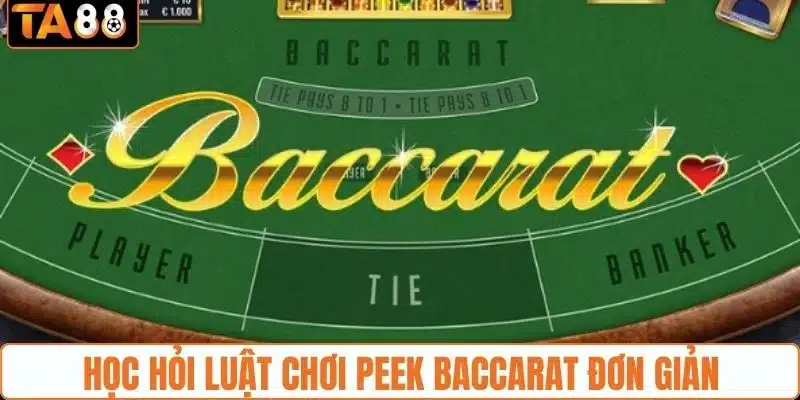 Học hỏi luật chơi Peek Baccarat đơn giản