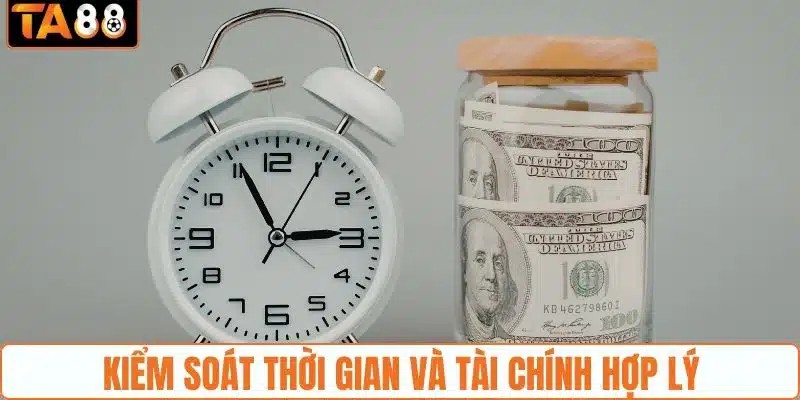 Kiểm soát thời gian và tài chính hợp lý khi tham gia
