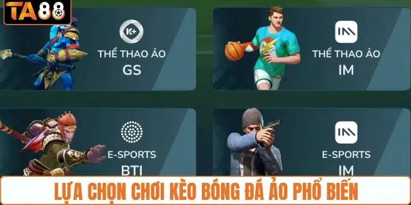 Lựa chọn chơi kèo bóng đá ảo phổ biến