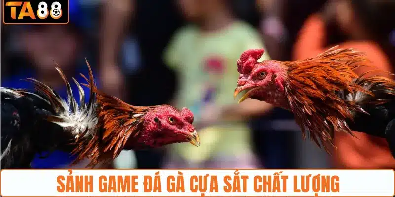 Những nhà cung cấp game đá gà chất lượng ở TA88