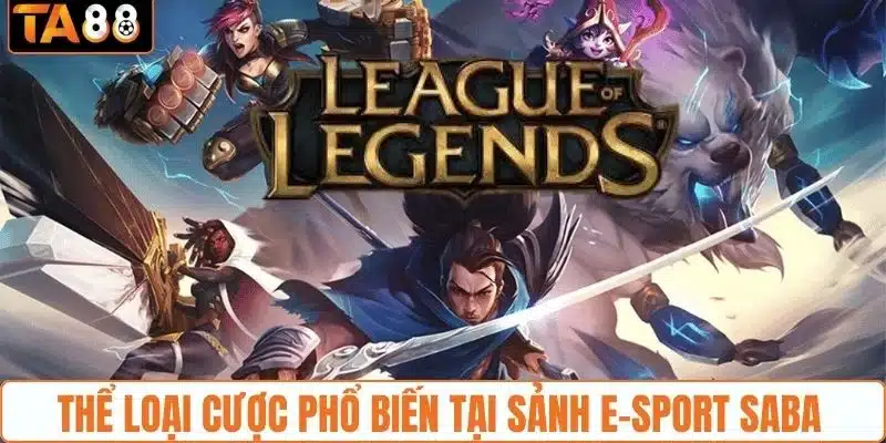 Thể loại cược phổ biến tại sảnh E-Sport SABA 