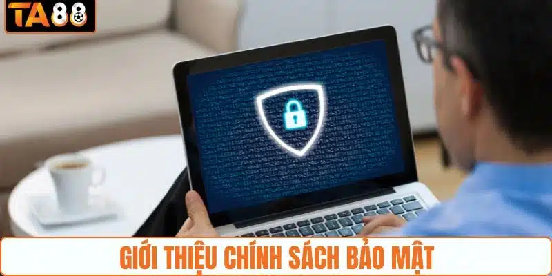 Thông tin sơ nét về chính sách bảo mật