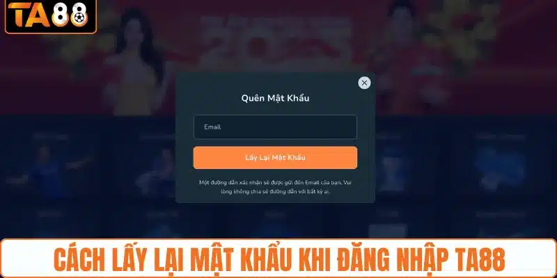 Cách lấy lại mật khẩu khi đăng nhập TA88