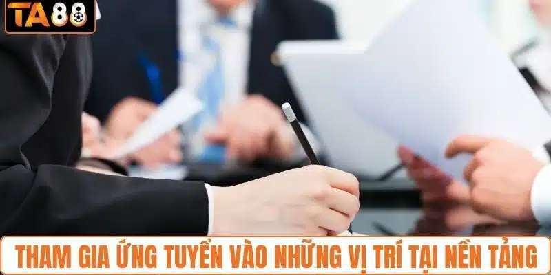 Cách tham gia ứng tuyển vào những vị trí tại nền tảng