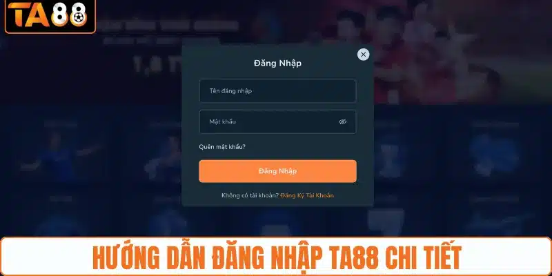 Hướng dẫn đăng nhập TA88 chi tiết