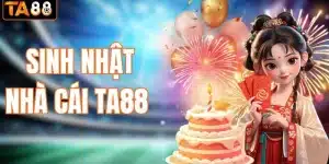 Sinh nhật nhà cái TA88